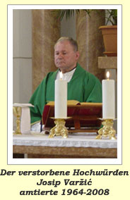 Der verstorbene Hochw�rden Josip Var�i� amtierte 1964-2008